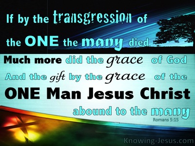 Romans 5:15 The Transgressions Of One And the Grace Of One (aqua)